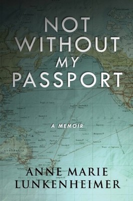 Lunkenheimer - Not Without My Passport  A Memoir - New paperback or so - X555z
