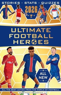 Ultimate Football Heroes 2026 - BRANDNEUER INHALT von Matt & Tom Oldfield
