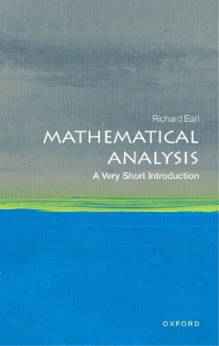 Richard Earl Mathematical Analysis (Paperback) Very Short Introductions
