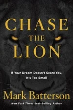 Chase the Lion: If Your Dream Doesn't Scare You, It's Too Small - VERY GOOD