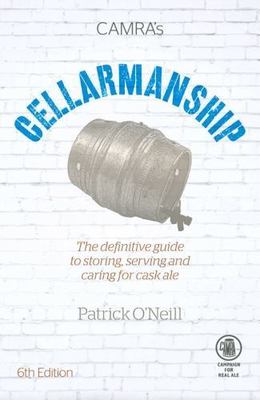 Cellarmanship: The Definitive Guide to Storing, Serving and Caring for Cask Ale,