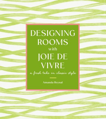 Designing Rooms with Joie de Vivre | A Fresh Take on Classic Style | Reynal