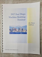 2017 Machine Knitting Seminar Handouts  Patterns by Diana Sullivan San Diego