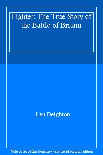 Fighter: The True Story of the Battle of Britain-Len Deighton, 9780586210949 - Bild 1 von 1