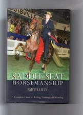SADDLE SEAT HORSEMANSHIP, SMITH LILLY (HORSEMANSHIP) - Hardcover **Excellent**