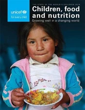 The State of the World's Children 2019: Children, Food and Nutrition - Growing W