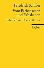 Vom Pathetischen und Erhabenen. Schriften zur Dramentheorie