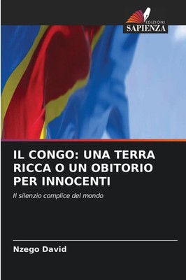 Nzego David | IL CONGO: UNA TERRA RICCA O UN OBITORIO PER INNOCENTI | Buch