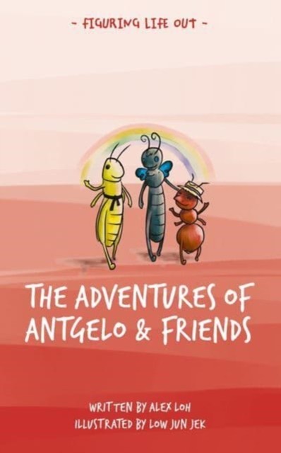 The Adventures of Antgelo and Friends by Alex Loh (Paperback Book)