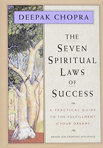 The Seven Spiritual Laws of Success: A Practical Guide to the Fulfillment of You