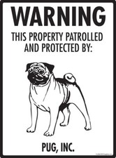 Warning Pug Property Protected - Beware Dog Aluminum Dog Sign - 9" x 12"