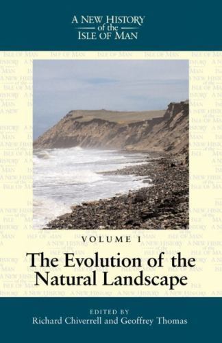 New History of the Isle of Man Volume 1 : The Evolution of the Natural ...