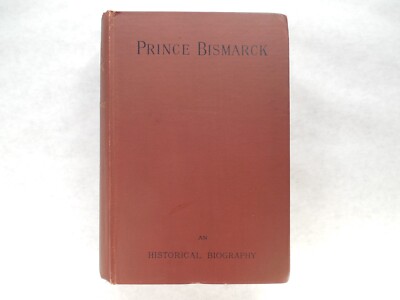 Prince Bismark an Historical Biography Volume II by Charles Lowe, 1887, Good