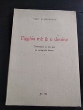 Fìgghia mè jè u destìne VITO D'AMBROSIO Commedia atti VERNACOLO BARESE BARI 1982