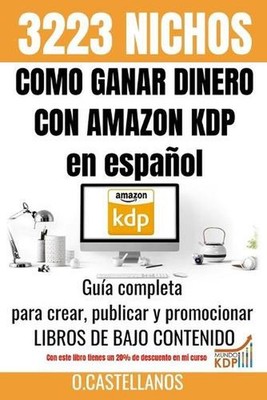 Como Ganar Dinero con Amazon KDP en espaol 3223 Nichos: No tienes trabajo, estas