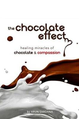 the chocolate effect: healing miracles of chocolate and compassion - VERY GOOD