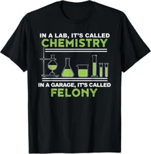 In A Lab It's Called Chemistry Garage Funny Science Unisex T-Shirt