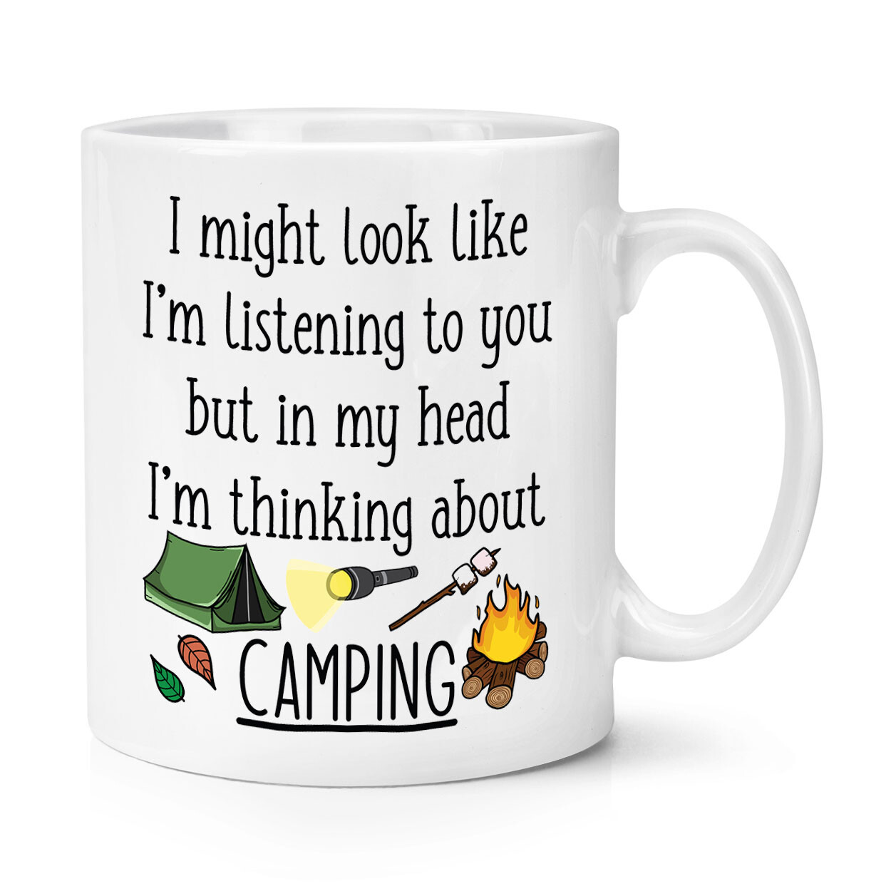 I Might Look Like I'm Listening To You Camping 10oz Mug Cup Festival Camper
