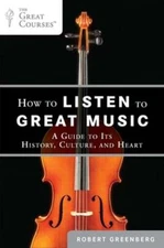How to Listen to Great Music: A Guide to Its History, Culture, and Heart: Used