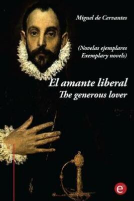 El Amante Liberal/The Generous Lover (Novelas Ejemplares): Edici?N Biling?E...