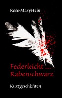 Federleicht ... Rabenschwarz | Rose-Mary Hein | Taschenbuch | 120 S. | Deutsch