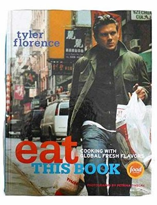 Eat This Book: Cooking with Global Fresh - Hardcover, by Tyler Florence - Good