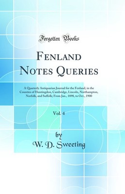 Fenland Notes Queries, Vol. 4 (Classic Reprint)