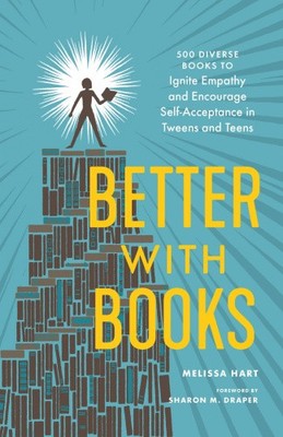 Better With Books: 500 Diverse Books to Open Minds, Ignite Empathy, and