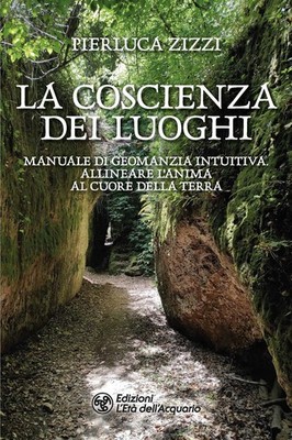 Pierluca Zizzi La coscienza dei luoghi. Manuale di geomanzia intuiti (Paperback)