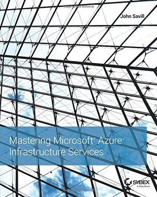 Mastering Azure Infrastructure Servicesp - Savill, John