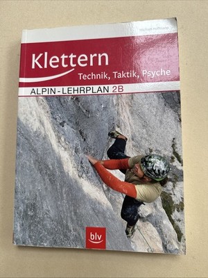 Alpin-Lehrplan 2b: Klettern - Technik, Taktik, Psyche Michael Hoffmann