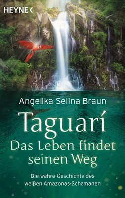 Taguari. Das Leben findet seinen Weg ~ Angelika Selina Braun ~  9783453703957