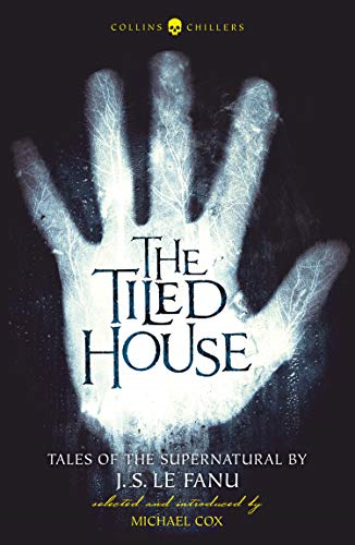 The Tiled House: Tales of Terror by J. S. Le Fanu (Collins... - Le Fanu, J.S.