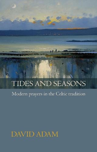 Tides and Seasons – Modern Prayers In The Celtic Tradition Adam Paperback SPCK
