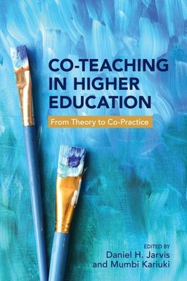 Co-Teaching in Higher Education : From Theory to Co-Practice, Hardcover by Ja...
