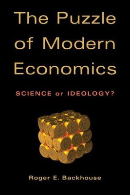 The Puzzle of Modern Economics | Roger E. Backhouse | Science or Ideology?