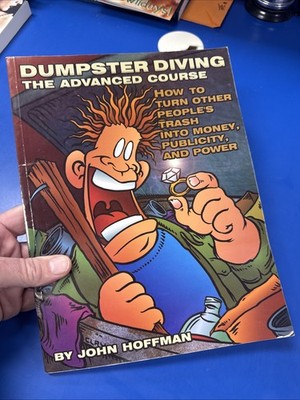 Dumpster Diving: The Advanced Course : How to Turn Other People's Trash into...
