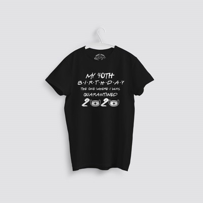 My 40th 50th 60th 30th Birthday in Quarantine tshirt T ...