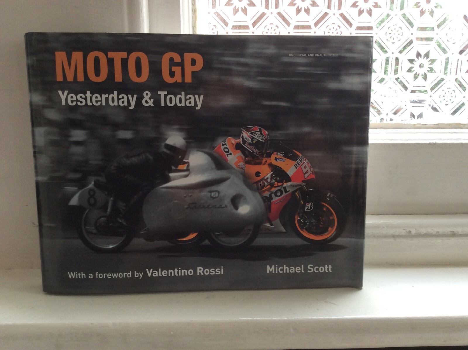 Moto GP Yesterday & Today by Michael Scott Forward by Valentino Rossi Book.