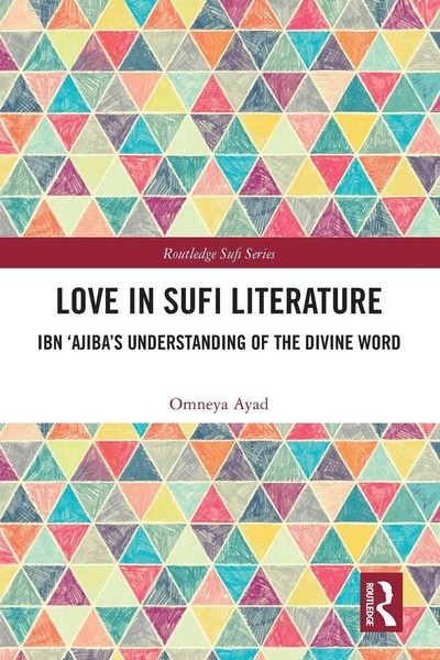 Love In Sufi Literature Ibn 'Ajiba's Understanding Of The Divine Word Ayad Buch-image