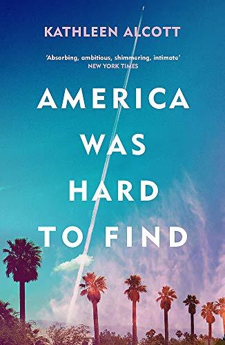America Was Hard to Find,Kathleen Alcott- 9781474614542
