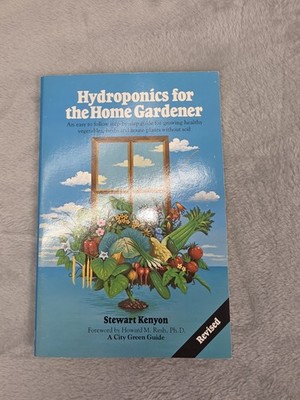 HYDROPONICS FOR THE HOME GARDENER  VEGETABLE,HERBS,WITHOUT SOIL CITY GREEN GUIDE
