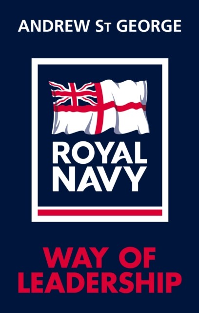 Royal Navy Way of Leadership by Andrew St George (Hardback Book)