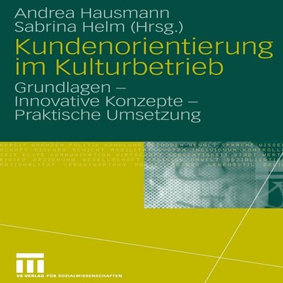 Kundenorientierung im Kulturbetrieb Grundlagen - Innovative Konze