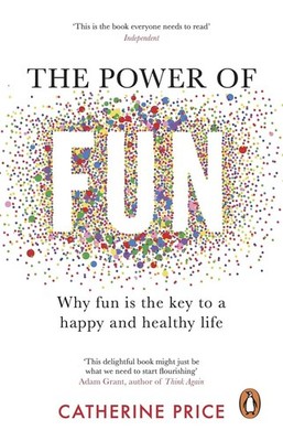 The Power of Fun: Why fun is the key to a happy and healthy life Paperback
