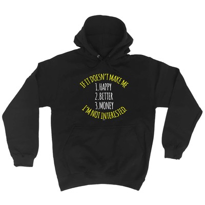 If It Doesnt Make Me Happy Money Better Im Not Int Neuheit lustige Hoodies Hoodie