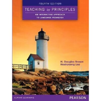 Teaching by Principles: An Interactive Approach to Language Pedagogy 4e Brown