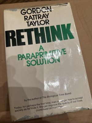 RETHINK: A PARAPRIMITIVE SOLUTION By Gordon Rattray Taylor 1st Ed Vg Hc Gd Dj