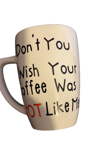 NEW! Don't You Wish Your Coffee Was HOT Like Me? - Coffee Mug - Picture 6 of 6