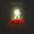 Love Songs for Robots 2015 Patrick Watson Vinyl